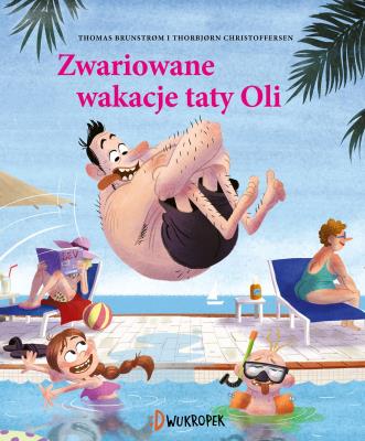 Zwariowane wakacje taty Oli Tata Oli Tom 2. Autor: Brunstrom Thomas. SmakLiter.pl Okładka książki Zwariowane wakacje taty Oli Tata Oli Tom 2