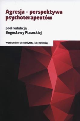 Agresja - perspektywa psychoterapeutów. Autor: Bogusława Piasecka (red.). SmakLiter.pl Okładka książki Agresja - perspektywa psychoterapeutów