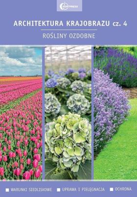 Okładka książki Architektura krajobrazu cz. 4. Rośliny ozdobne