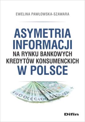 Okładka książki Asymetria informacji na rynku bankowych kredytów konsumenckich w Polsce