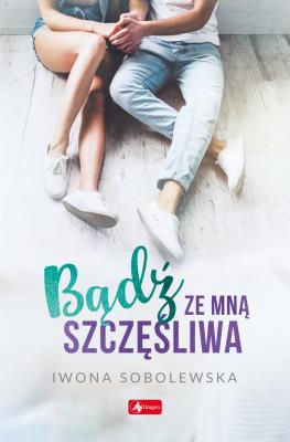 Okładka książki Bądź ze mną szczęśliwa