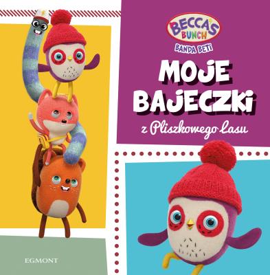 Banda Beti. Moje bajeczki z Pliszkowego Lasu. Autor: MAGDALENA STOJICIC. SmakLiter.pl Okładka książki Banda Beti. Moje bajeczki z Pliszkowego Lasu