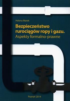 Bezpieczeństwo rurociągów ropy i gazu. Autor: Marek Helena. SmakLiter.pl Okładka książki Bezpieczeństwo rurociągów ropy i gazu