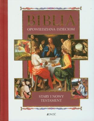 Okładka książki Biblia opowiedziana dzieciom ST i NT w.2011JEDNOŚĆ