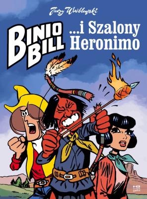Binio Bill i Szalony Heronimo. Autor: Wróblewski Jerzy. SmakLiter.pl Okładka książki Binio Bill i Szalony Heronimo