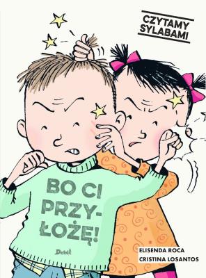 Bo ci przyłożę! Czytamy sylabami. Autor: Roca Elisenda. SmakLiter.pl Okładka książki Bo ci przyłożę! Czytamy sylabami