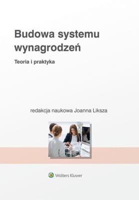 Budowa systemu wynagrodzeń. Autor: Liksza Joanna. SmakLiter.pl Okładka książki Budowa systemu wynagrodzeń