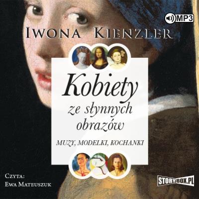 CD MP3 Kobiety ze słynnych obrazów. Muzy, modelki, kochanki. Autor: Iwona Kienzler. SmakLiter.pl Okładka książki CD MP3 Kobiety ze słynnych obrazów. Muzy, modelki, kochanki
