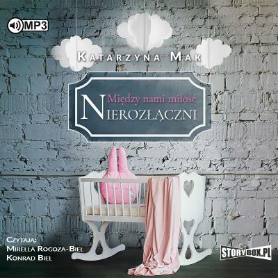 CD MP3 Nierozłączni. Między nami miłość. Tom 3. Autor: Katarzyna Mak. SmakLiter.pl Okładka książki CD MP3 Nierozłączni. Między nami miłość. Tom 3