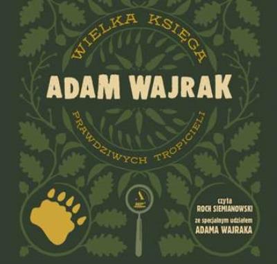 CD MP3 Wielka księga prawdziwych tropicieli. Autor: Adam Wajrak. SmakLiter.pl Okładka książki CD MP3 Wielka księga prawdziwych tropicieli