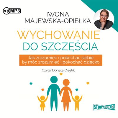 CD MP3 Wychowanie do szczęścia. Autor: Iwona Majewska-Opiełka. SmakLiter.pl Okładka książki CD MP3 Wychowanie do szczęścia