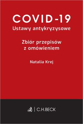 COVID-19 Ustawy antykryzysowe Zbiór przepisów z omówieniem. Autor: Krej Natalia. SmakLiter.pl Okładka książki COVID-19 Ustawy antykryzysowe Zbiór przepisów z omówieniem