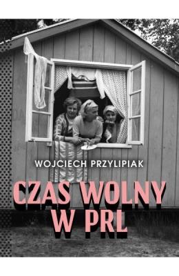 Okładka książki Czas wolny w PRL