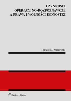 Okładka książki Czynności operacyjno-rozpoznawcze a prawa i wolności jednostki
