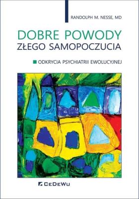 Dobre powody złego samopoczucia. Autor: Nesse	 Randolph M.. SmakLiter.pl Okładka książki Dobre powody złego samopoczucia