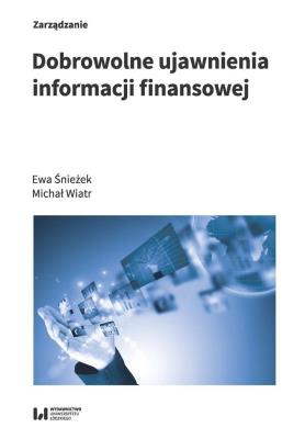 Dobrowolne ujawnienia informacji finansowej. Autor: Śnieżek Ewa, Wiatr Michał. SmakLiter.pl Okładka książki Dobrowolne ujawnienia informacji finansowej