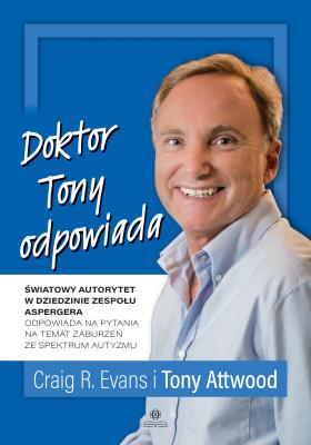 Doktor Tony odpowiada. Autor: Tony Attwood, Evans Craig R.. SmakLiter.pl Okładka książki Doktor Tony odpowiada