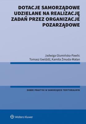 Dotacje samorządowe udzielane na realizację zadań przez organizacje pozarządowe. Autor: Glumińska-Pawlic Jadwiga, Gwóźdź Tomasz, Żmuda-Matan Kamila. SmakLiter.pl Okładka książki Dotacje samorządowe udzielane na realizację zadań przez organizacje pozarządowe