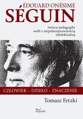 Okładka książki Edouard Onesime Seguin twórca pedagogiki