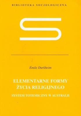 Elementarne formy życia religijnego. Autor: Durkheim Emile. SmakLiter.pl Okładka książki Elementarne formy życia religijnego