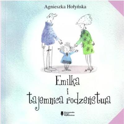 Emilka i tajemnice rodzeństwa. Autor: Agnieszka Hołyńska. SmakLiter.pl Okładka książki Emilka i tajemnice rodzeństwa