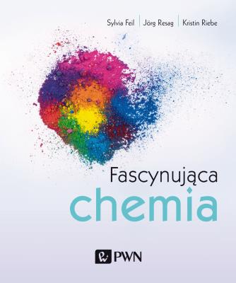 Fascynująca chemia. Autor: Sylvia Feil, Jörg Resag, Kristin Riebe. SmakLiter.pl Okładka książki Fascynująca chemia