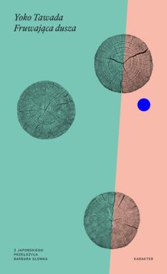 Fruwająca dusza wyd. 2. Autor: Tawada Yoko. SmakLiter.pl Okładka książki Fruwająca dusza wyd. 2