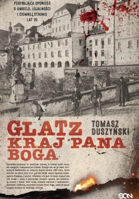 Glatz. Kraj Pana Boga. Autor: Duszyński Tomasz. SmakLiter.pl Okładka książki Glatz. Kraj Pana Boga