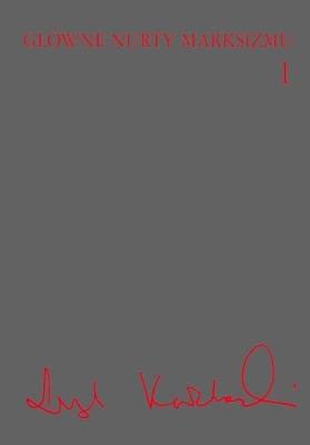 Okładka książki Główne nurty marksizmu Tom 1