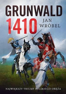 Grunwald 1410. Autor: Jan Wróbel. SmakLiter.pl Okładka książki Grunwald 1410