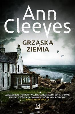 Grząska ziemia. Seria szetlandzka. Tom 7. Autor: Cleeves Ann. SmakLiter.pl Okładka książki Grząska ziemia. Seria szetlandzka. Tom 7