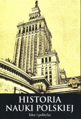 Histora nauki polskiej Część 3 Idee i polityka. Autor:   Praca zbiorowa. SmakLiter.pl Okładka książki Histora nauki polskiej Część 3 Idee i polityka
