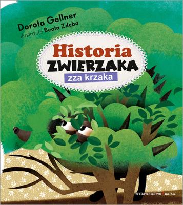 Historia zwierzaka zza krzaka. Autor: Dorota Gellner, Beata Zdęba. SmakLiter.pl Okładka książki Historia zwierzaka zza krzaka
