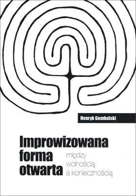 Improwizowana forma otwarta. Autor: Henryk Gembalski. SmakLiter.pl Okładka książki Improwizowana forma otwarta