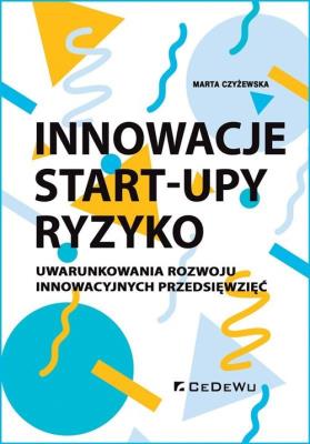 Innowacje - Start-upy - ryzyko. Autor: Marta Czyżewska. SmakLiter.pl Okładka książki Innowacje - Start-upy - ryzyko