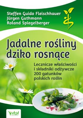 Jadalne rośliny dziko rosnące w.2020. Autor: Fleischhauer Steffen Guido, Jürgen Guthmann, Roland Spiegelberger. SmakLiter.pl Okładka książki Jadalne rośliny dziko rosnące w.2020