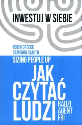 Jak czytać ludzi. Autor: Dreeke Robin, Stauth Cameron. SmakLiter.pl Okładka książki Jak czytać ludzi