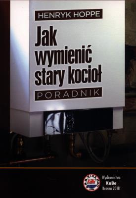 Jak wymienić stary kocioł. Poradnik. Autor: H. Hoppe. SmakLiter.pl Okładka książki Jak wymienić stary kocioł. Poradnik