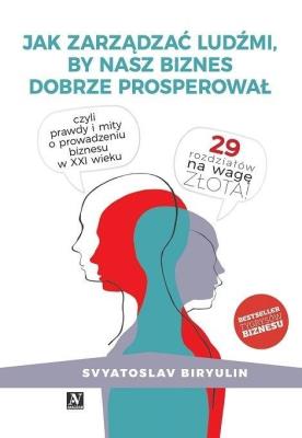Jak zarządzać ludźmi, by nasz biznes.... Autor: Svyatoslav Biryulin. SmakLiter.pl Okładka książki Jak zarządzać ludźmi, by nasz biznes...