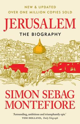 Jerusalem: The Biography. Autor: Montefiore Simon Sebag. SmakLiter.pl Okładka książki Jerusalem: The Biography