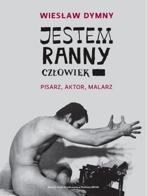 Jestem ranny człowiek. Autor: Dymny Wiesław. SmakLiter.pl Okładka książki Jestem ranny człowiek
