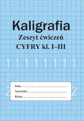 Okładka książki Kaligrafia. Zeszyt ćwiczeń. Cyfry. Klasa 1-3