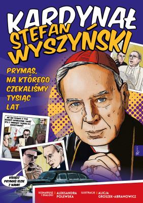 Kardynał Stefan Wyszyński. Prymas, na którego czekaliśmy tysiąc lat. Autor: Aleksandra Polewska. SmakLiter.pl Okładka książki Kardynał Stefan Wyszyński. Prymas, na którego czekaliśmy tysiąc lat