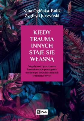 Okładka książki Kiedy trauma innych staje się własną