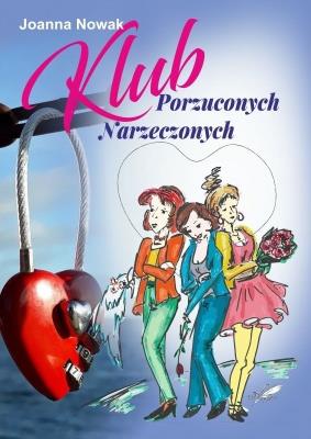 Klub Porzuconych Narzeczonych. Autor: Winiecka-Nowak Joanna. SmakLiter.pl Okładka książki Klub Porzuconych Narzeczonych