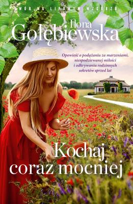 Kochaj coraz mocniej. Autor: Ilona Gołębiewska. SmakLiter.pl Okładka książki Kochaj coraz mocniej