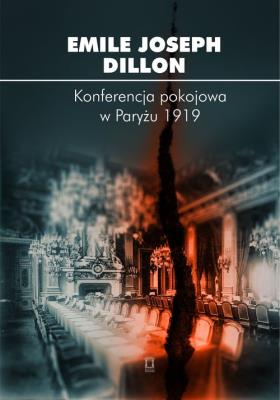 Konferencja pokojowa w Paryżu 1919. Autor: Dillon Emile Joseph. SmakLiter.pl Okładka książki Konferencja pokojowa w Paryżu 1919
