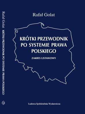 Krótki przewodnik po systemie prawa polskiego.. Autor: Golat Rafał. SmakLiter.pl Okładka książki Krótki przewodnik po systemie prawa polskiego.