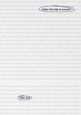 Książka, której nigdy nie przeczytasz. Autor: Orzeł Wiktor. SmakLiter.pl Okładka książki Książka, której nigdy nie przeczytasz