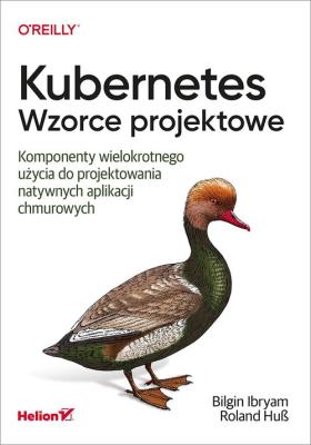Okładka książki Kubernetes Wzorce projektowe Komponenty wielokrotnego użycia do projektowania natywnych aplikacji